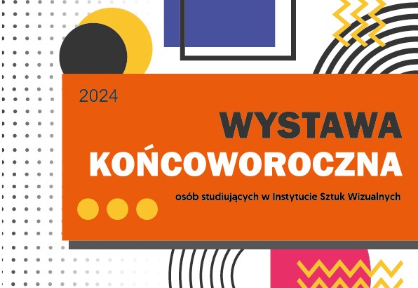 Końcoworoczna wystawa prac osób studiujących w ISW, UZ ONLINE