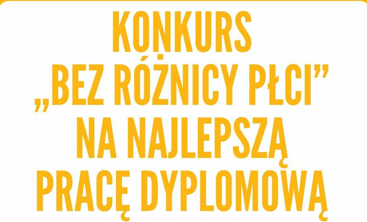 KONKURS "BEZ RÓŻNICY PŁCI" NA NAJLEPSZĄ PRACĘ DYPLOMOWĄ O TEMATYCE RÓWNOŚCIOWEJ
