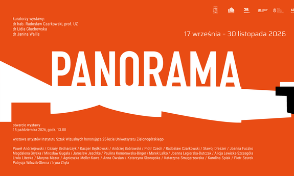 PANORAMA -wystawa artystów Instytutu Sztuk Wizualnych honorująca 25-lecie Uniwersytetu Zielonogórskiego