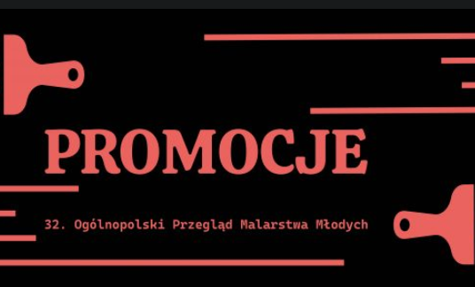 32. Ogólnopolski Przegląd Malarstwa Młodych PROMOCJE 2025