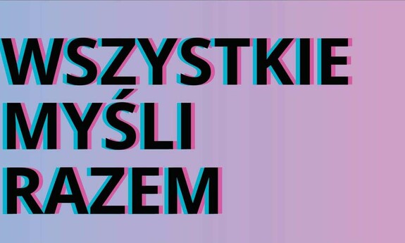 WSZYSTKIE MYŚLI RAZEM / Galeria PWW